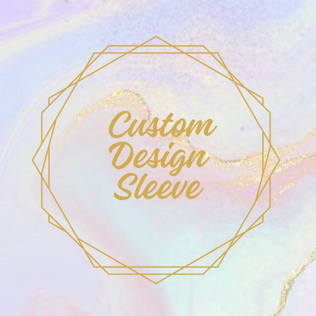 Custom design sleeve